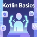 Kotlin Basics: A Complete Beginner's Guide